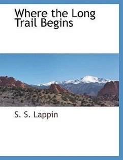 Where the Long Trail Begins - Lappin, S. S.