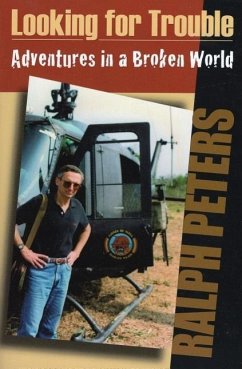 Looking for Trouble: Adventures in a Broken World - Peters, Ralph