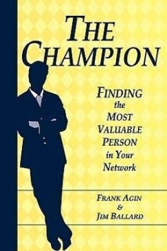 The Champion: Finding the Most Valuable Person in Your Network - Agin, Frank; Ballard, Jim