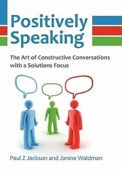 Positively Speaking: The Art of Constructive Conversations with a Solutions Focus - Jackson, Paul Z.; Waldman, Janine