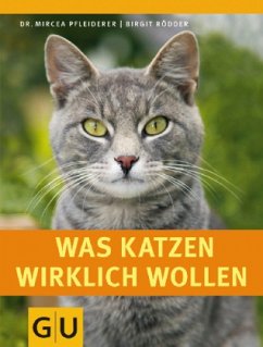 Was Katzen wirklich wollen - Pfleiderer, Mircea; Rödder, Birgit