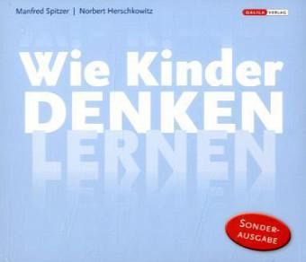 Wie Kinder denken lernen, 4 Audio-CDs von Manfred Spitzer; Norbert Herschkowitz - Hörbücher ...