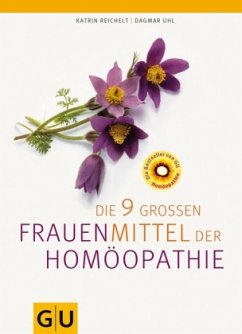 Die 9 großen Frauenmittel der Homöopathie - Reichelt, Katrin; Uhl, Dagmar