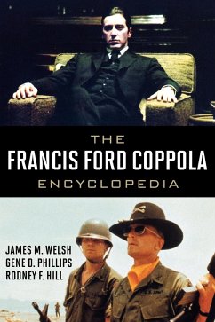 The Francis Ford Coppola Encyclopedia - Welsh, James M.; Phillips, Gene D.; Hill, Rodney F.