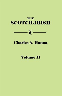 Scotch-Irish, or the Scot in North Britain, North Ireland, and North America. in Two Volumes. Volume II - Hanna, Charles A.