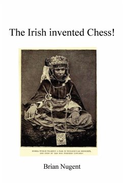 The Irish Invented Chess! - Nugent, Brian