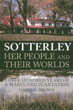 Sotterley: Her People and Their Worlds - Brown, David G