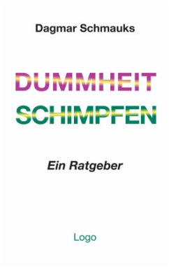 Dummheit. Schimpfen - Schmauks, Dagmar