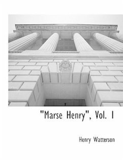 Marse Henry, Vol. 1 - Watterson, Henry