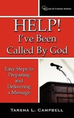 Help! I've Been Called By God: Easy Steps to Preparing and Delivering a Message - Campbell, Tarsha L.