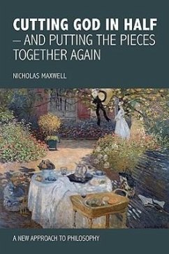 Cutting God in Half - And Putting the Pieces Together Again a New Approach to Philosophy - Maxwell, Nicholas