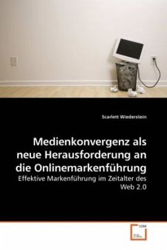 Medienkonvergenz als neue Herausforderung an die Onlinemarkenführung - Wiederstein, Scarlett