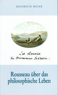 "Les rêveries du Promeneur Solitaire" - Rousseau über das philosophische Leben