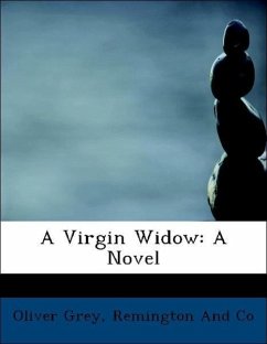 A Virgin Widow: A Novel - Grey, Oliver Remington And Co