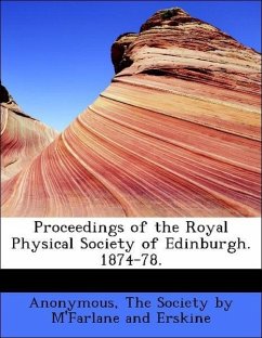 Proceedings of the Royal Physical Society of Edinburgh. 1874-78. - Anonymous The Society by M'Farlane and Erskine