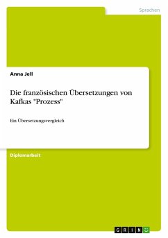 Die französischen Übersetzungen von Kafkas "Prozess" Die französischen Übersetzungen von Kafkas "Prozess"