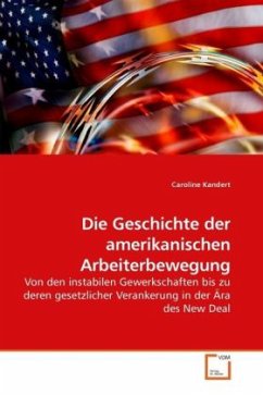 Die Geschichte der amerikanischen Arbeiterbewegung - Kandert, Caroline