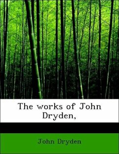 The works of John Dryden - Dryden, John