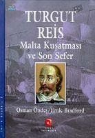 Turgut Reis Malta Kusatmasi ve Son Sefer - Bradford, Ernle; Öndes, Osman