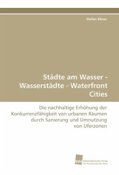 Städte am Wasser - Wasserstädte - Waterfront Cities - Ebner, Stefan