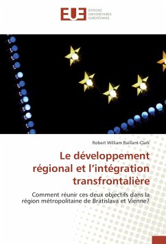 Le développement régional et l'intégration transfrontalière - Raillant-Clark, Robert William