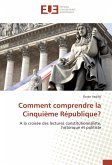 Comment comprendre la Cinquième République?