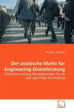 Der asiatische Markt für Engineering Dienstleistung - Grantner, Harald A.