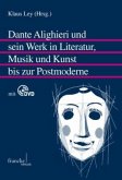 Dante Alighieri und sein Werk in Literatur, Musik und Kunst bis zur Postmoderne, m. DVD