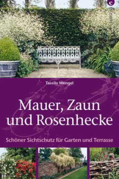 Mauer, Zaun und Rosenhecke - Wengel, Tassilo