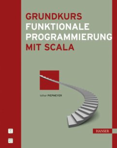 Grundkurs funktionale Programmierung mit Scala - Piepmeyer, Lothar