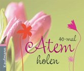 40-mal Atem holen