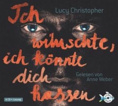 Ich wünschte, ich könnte dich hassen, 4 Audio-CDs - Christopher, Lucy