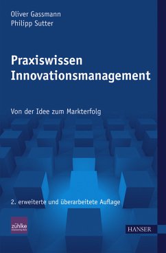 Praxiswissen Innovationsmanagement: Von der Idee zum Markterfolg - Gassmann, Oliver