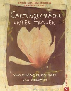 Gartengespräche unter Frauen - Chudley, Carol Graham; Field, Dorothy