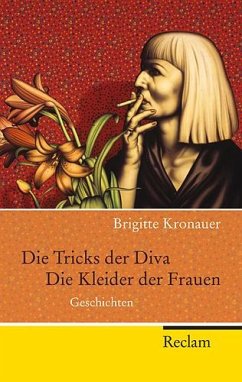 Die Tricks der Diva. Die Kleider der Frauen - Kronauer, Brigitte