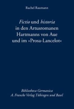 'Fictio und historia' in den Artusromanen Hartmanns von Aue und im 'Prosa-Lancelot' - Raumann, Rachel