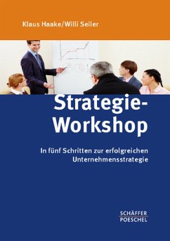 Strategie-Workshop: In fünf Schritten zur erfolgreichen Unternehmensstrategie - FB 7770 - 464g - Haake, Klaus und Willi Seiler