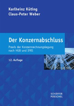 Der Konzernabschluss. Praxis der Konzernrechnungslegung nach HGB und IFRS - Küting, Karlheinz; Weber, Claus-Peter