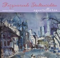 Faszinierende Stadtansichten aquarellieren - Mattern, Andreas