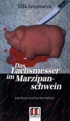 Das Lachsmesser im Marzipanschwein - Lessmann, Ulla