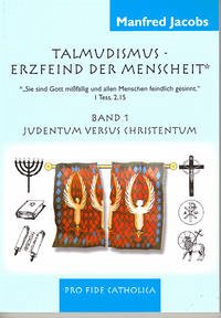 Talmudismus - Erzfeind der Menschheit* *"Sie sind Gott mißfällig und allen Menschen feindlich gesinnt." 1. Thess. 2,15