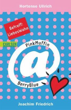 Betreff: LiebesWahn / PinkMuffin@BerryBlue Bd.2 - Ullrich, Hortense; Friedrich, Joachim