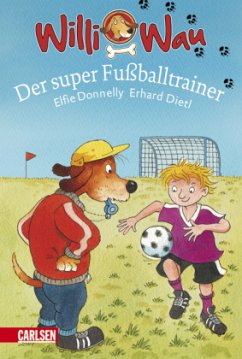 Der super Fußballtrainer / Willi Wau Bd.3 - Donnelly, Elfie