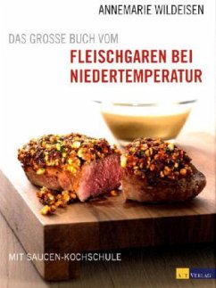 Das grosse Buch vom Fleischgaren bei Niedertemperatur - Wildeisen, Annemarie