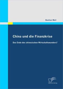 China und die Finanzkrise: Das Ende des chinesischen Wirtschaftswunders? - Weil, Bastian