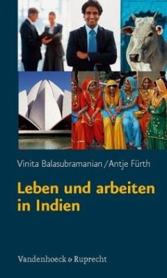 Leben und arbeiten in Indien - Balasubramanian, Vinita;Fürth, Antje