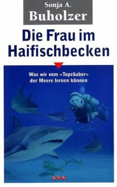 Die Frau im Haifischbecken - Buholzer, Sonja A.