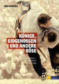 Könige, Eidgenossen und andere Böse Könige, Eidgenossen und andere Böse
