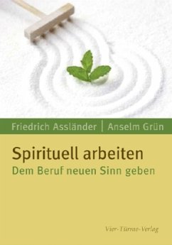 Spirituell arbeiten - Assländer, Friedrich; Grün, Anselm