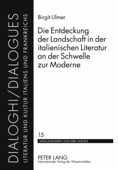 Die Entdeckung der Landschaft in der italienischen Literatur an der Schwelle zur Moderne - Ulmer, Birgit